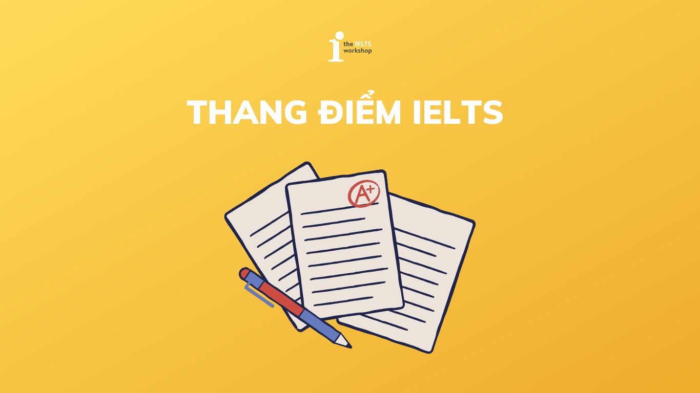 Thang điểm IELTS và cách tính điểm IELTS